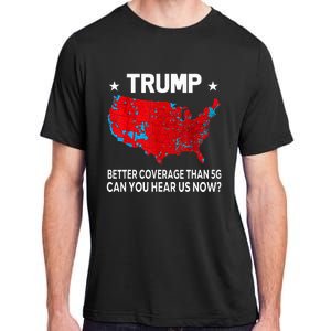 Trump Better Coverage Than 5g Can You Hear Us Now Adult ChromaSoft Performance T-Shirt