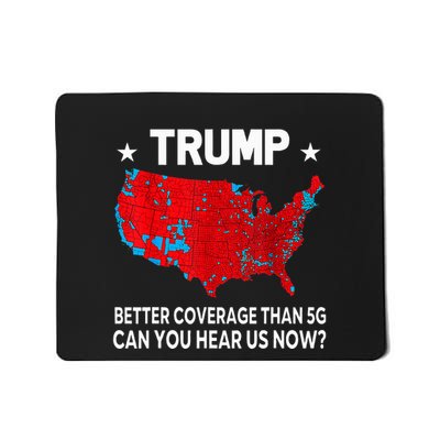 Trump Better Coverage Than 5g Can You Hear Us Now Mousepad