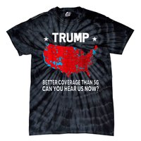 Trump Better Coverage Than 5g Can You Hear Us Now Tie-Dye T-Shirt