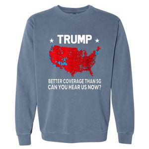 Trump Better Coverage Than 5g Can You Hear Us Now Garment-Dyed Sweatshirt