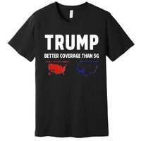 Trump Better Coverage Politics Funny Premium T-Shirt