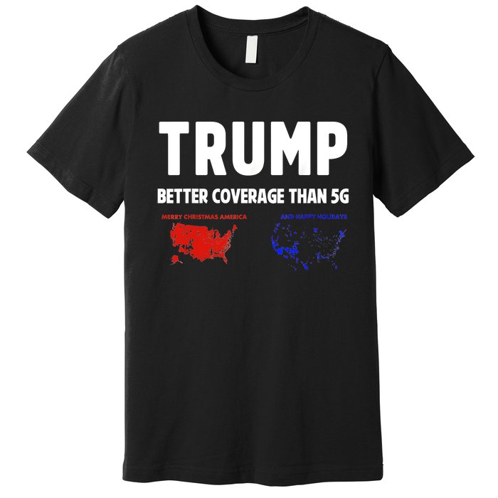 Trump Better Coverage Politics Funny Premium T-Shirt