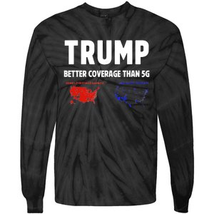 Trump Better Coverage Politics Funny Tie-Dye Long Sleeve Shirt