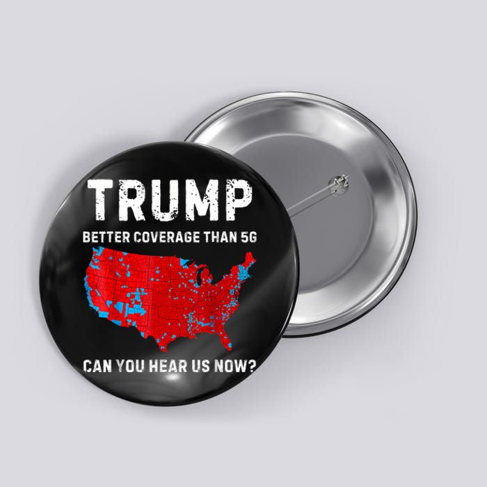 Trump Better Coverage Than 5g Can You Hear Us Now Retro Button