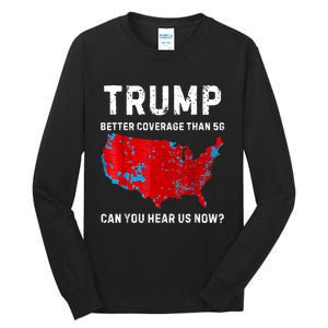 Trump Better Coverage Than 5g Can You Hear Us Now Retro Tall Long Sleeve T-Shirt