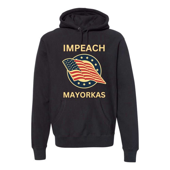 Texas Border Crisis Impeach Mayorkas Premium Hoodie