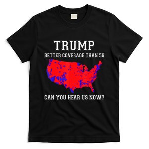 Trump Better Coverage Than 5g Can You Hear Us Now Election Map T-Shirt