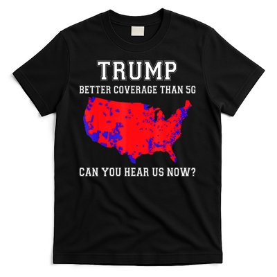 Trump Better Coverage Than 5g Can You Hear Us Now Election Map T-Shirt