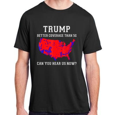 Trump Better Coverage Than 5g Can You Hear Us Now Election Map Adult ChromaSoft Performance T-Shirt