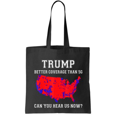 Trump Better Coverage Than 5g Can You Hear Us Now Election Map Tote Bag