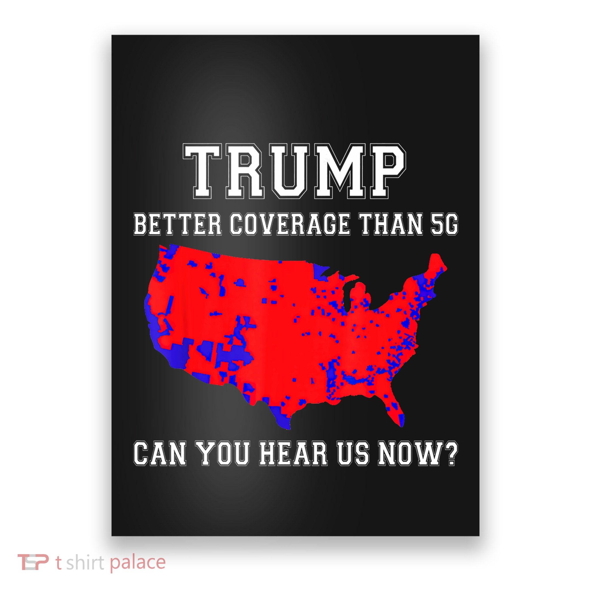 Trump Better Coverage Than 5g Can You Hear Us Now Election Map Poster