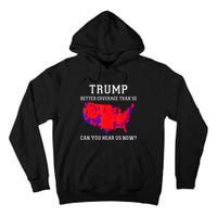 Trump Better Coverage Than 5g Can You Hear Us Now Election Map Tall Hoodie