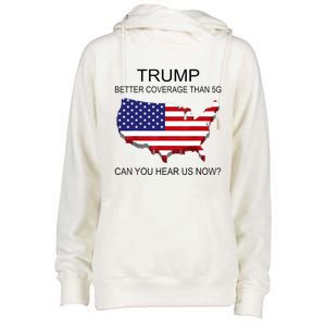 Trump Better Coverage Than 5g Can You Hear Us Now Politics Womens Funnel Neck Pullover Hood