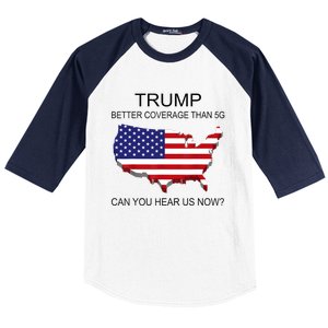 Trump Better Coverage Than 5g Can You Hear Us Now Politics Baseball Sleeve Shirt