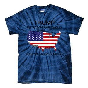 Trump Better Coverage Than 5g Can You Hear Us Now Politics Tie-Dye T-Shirt