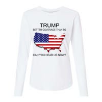 Trump Better Coverage Than 5g Can You Hear Us Now Politics Womens Cotton Relaxed Long Sleeve T-Shirt