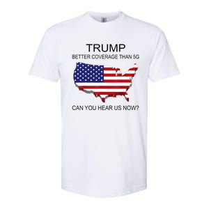 Trump Better Coverage Than 5g Can You Hear Us Now Politics Softstyle CVC T-Shirt