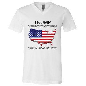 Trump Better Coverage Than 5g Can You Hear Us Now Politics V-Neck T-Shirt