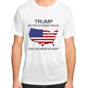 Trump Better Coverage Than 5g Can You Hear Us Now Politics Adult ChromaSoft Performance T-Shirt