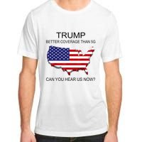 Trump Better Coverage Than 5g Can You Hear Us Now Politics Adult ChromaSoft Performance T-Shirt