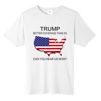 Trump Better Coverage Than 5g Can You Hear Us Now Politics Tall Fusion ChromaSoft Performance T-Shirt