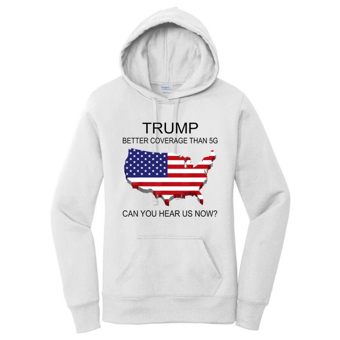 Trump Better Coverage Than 5g Can You Hear Us Now Politics Women's Pullover Hoodie