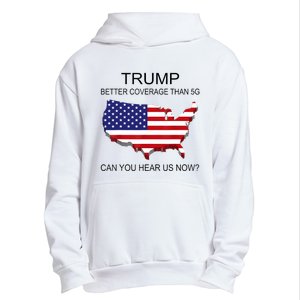 Trump Better Coverage Than 5g Can You Hear Us Now Politics Urban Pullover Hoodie