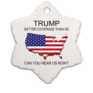 Trump Better Coverage Than 5g Can You Hear Us Now Politics Ceramic Star Ornament