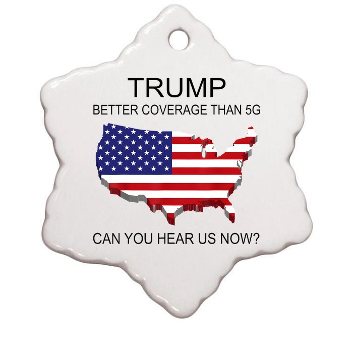 Trump Better Coverage Than 5g Can You Hear Us Now Politics Ceramic Star Ornament