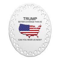 Trump Better Coverage Than 5g Can You Hear Us Now Politics Ceramic Oval Ornament