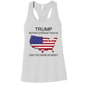 Trump Better Coverage Than 5g Can You Hear Us Now Politics Women's Racerback Tank