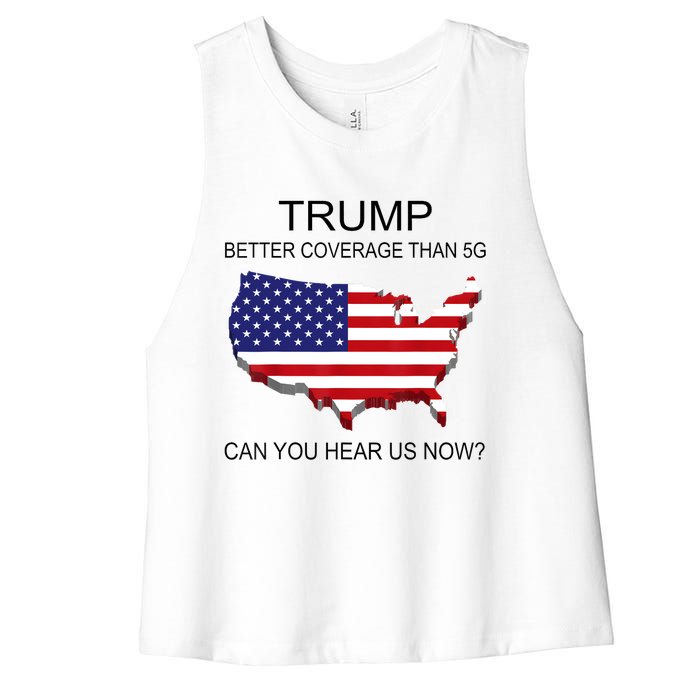 Trump Better Coverage Than 5g Can You Hear Us Now Politics Women's Racerback Cropped Tank