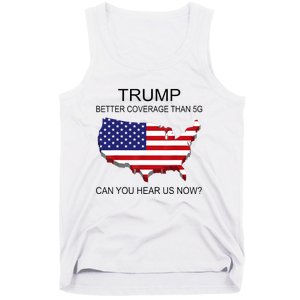 Trump Better Coverage Than 5g Can You Hear Us Now Politics Tank Top