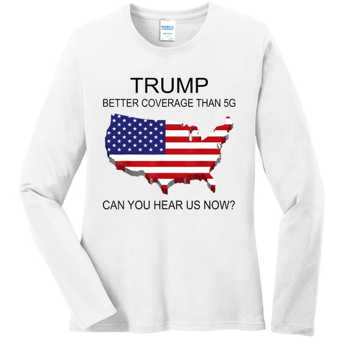 Trump Better Coverage Than 5g Can You Hear Us Now Politics Ladies Long Sleeve Shirt