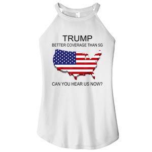 Trump Better Coverage Than 5g Can You Hear Us Now Politics Women's Perfect Tri Rocker Tank