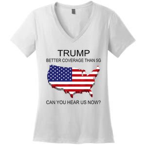 Trump Better Coverage Than 5g Can You Hear Us Now Politics Women's V-Neck T-Shirt