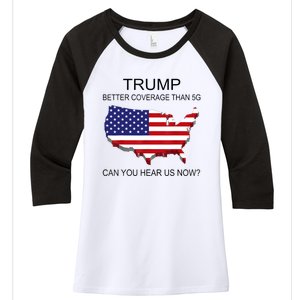 Trump Better Coverage Than 5g Can You Hear Us Now Politics Women's Tri-Blend 3/4-Sleeve Raglan Shirt