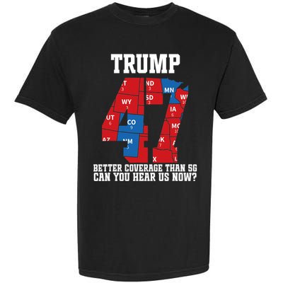 Trump Better Coverage Than 5g Can You Hear Us Now Usa Map Garment-Dyed Heavyweight T-Shirt