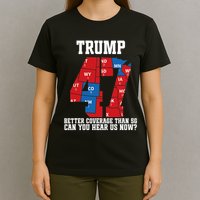 Trump Better Coverage Than 5g Can You Hear Us Now Usa Map T-Shirt