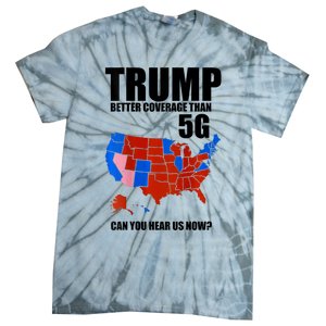 Trump Better Coverage Than 5g Can You Hear Us Now Usa Map Tie-Dye T-Shirt