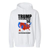 Trump Better Coverage Than 5g Can You Hear Us Now Usa Map Garment-Dyed Fleece Hoodie