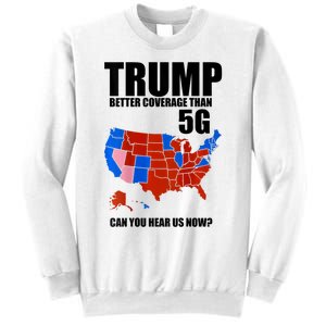 Trump Better Coverage Than 5g Can You Hear Us Now Usa Map Sweatshirt