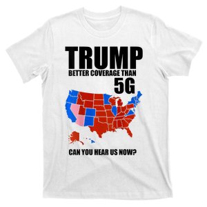 Trump Better Coverage Than 5g Can You Hear Us Now Usa Map T-Shirt