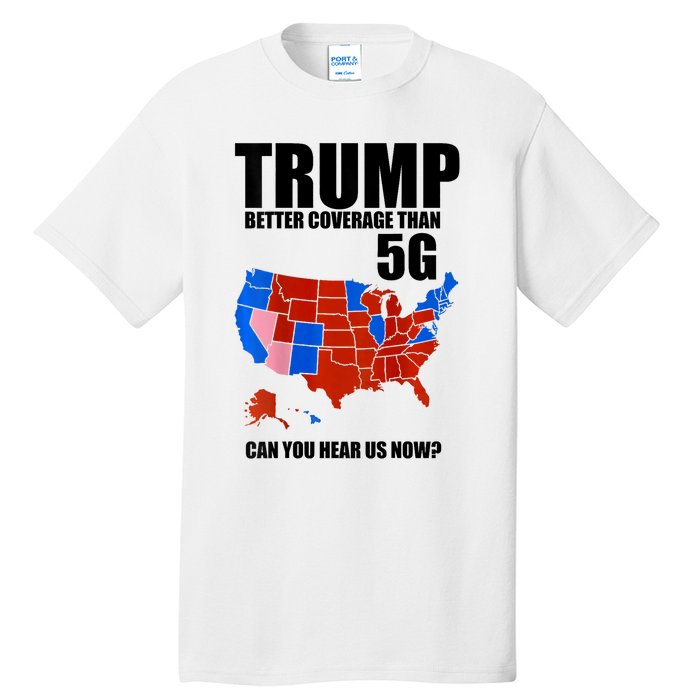 Trump Better Coverage Than 5g Can You Hear Us Now Usa Map Tall T-Shirt