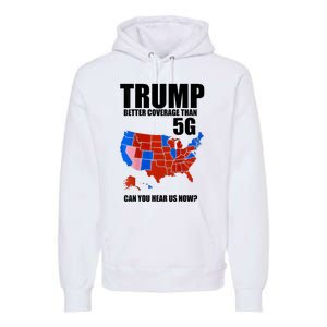 Trump Better Coverage Than 5g Can You Hear Us Now Usa Map Premium Hoodie