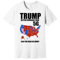 Trump Better Coverage Than 5g Can You Hear Us Now Usa Map Premium T-Shirt