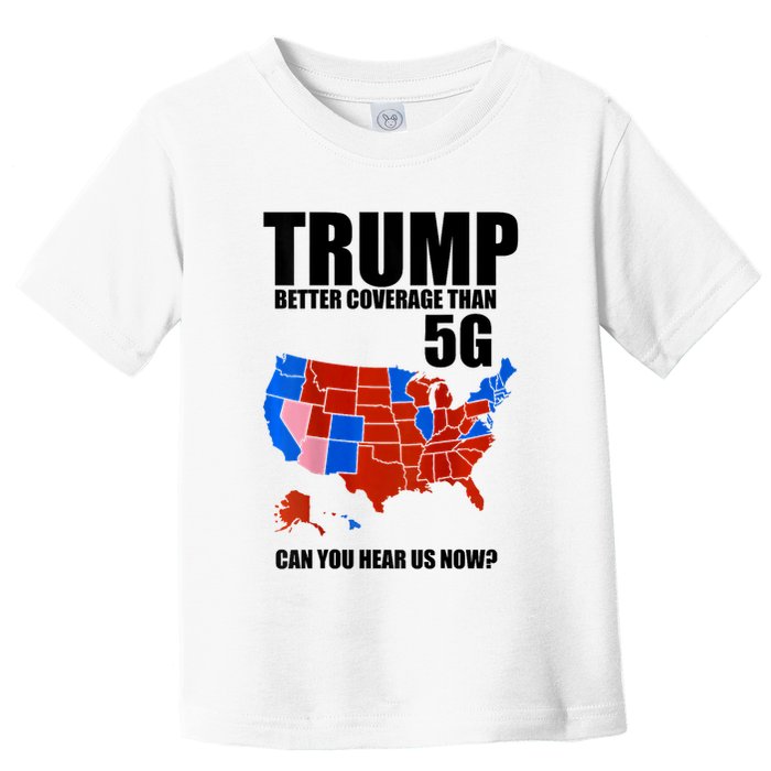 Trump Better Coverage Than 5g Can You Hear Us Now Usa Map Toddler T-Shirt