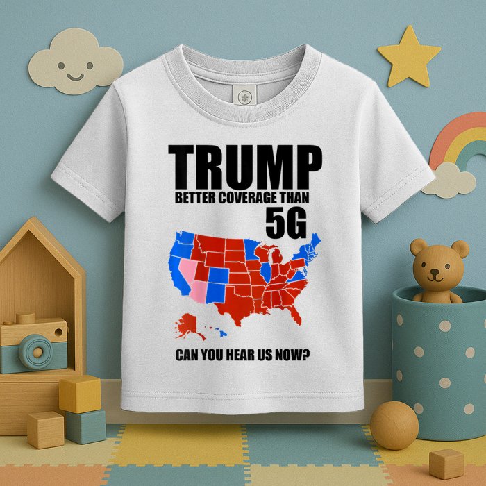 Trump Better Coverage Than 5g Can You Hear Us Now Usa Map Toddler T-Shirt