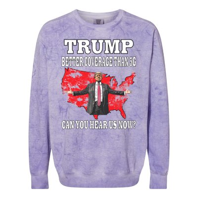 Trump Better Coverage Than 5g Can You Hear Us Now Politics Colorblast Crewneck Sweatshirt