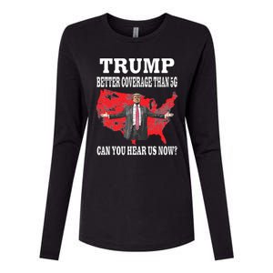 Trump Better Coverage Than 5g Can You Hear Us Now Politics Womens Cotton Relaxed Long Sleeve T-Shirt